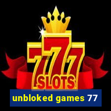 unbloked games 77